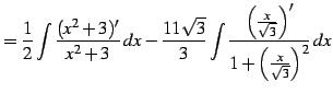 $\displaystyle = \frac{1}{2} \int\frac{(x^2+3)'}{x^2+3}\,dx- \frac{11\sqrt{3}}{3...
...rac{\left(\frac{x}{\sqrt{3}}\right)'} {1+\left(\frac{x}{\sqrt{3}}\right)^2}\,dx$