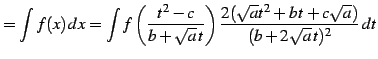 $\displaystyle =\int f(x)\,dx= \int f\left(\frac{t^2-c}{b+\sqrt{a}\,t}\right) \frac{2(\sqrt{a}t^2+b\,t+c\sqrt{a})}{(b+2\sqrt{a}\,t)^2}\,dt$