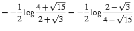 $\displaystyle =-\frac{1}{2}\log\frac{4+\sqrt{15}}{2+\sqrt{3}}= -\frac{1}{2}\log\frac{2-\sqrt{3}}{4-\sqrt{15}}$