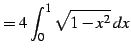 $\displaystyle = 4\int_{0}^{1}\sqrt{1-x^2}\,dx$