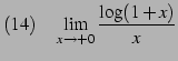 $\displaystyle (14)\quad \lim_{x\to+0} \frac{\log(1+x)}{x}$
