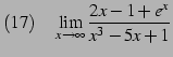 $\displaystyle (17)\quad \lim_{x\to\infty} \frac{2x-1+e^{x}}{x^3-5x+1}$