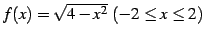 $ f(x)=\sqrt{4-x^2}\ (-2\leq x\leq 2)$