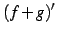$\displaystyle (f+g)'$