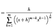 $\displaystyle = \frac{h} {\displaystyle{\sum_{k=1}^{m} \left((x+h)^{m-k}x^{k-1}\right)^{\frac{1}{m}}}}$