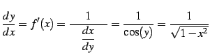 $\displaystyle \frac{dy}{dx}=f'(x)= \frac{1}{\quad\displaystyle{\frac{dx}{dy}}\quad}= \frac{1}{\cos(y)}= \frac{1}{\sqrt{1-x^2}}$