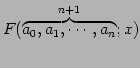 $\displaystyle F(\overbrace{a_{0},a_{1},\cdots,a_{n}}^{n+1};x)$