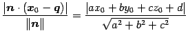 $\displaystyle \frac{\vert\vec{n}\cdot(\vec{x}_{0}-\vec{q})\vert}{\Vert\vec{n}\Vert}= \frac{\vert ax_{0}+by_{0}+cz_{0}+d\vert}{\sqrt{a^2+b^2+c^2}}$