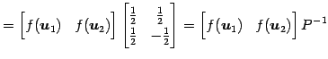 $\displaystyle = \begin{bmatrix}f(\vec{u}_{1}) & f(\vec{u}_{2}) \end{bmatrix} \b...
...{bmatrix} = \begin{bmatrix}f(\vec{u}_{1}) & f(\vec{u}_{2}) \end{bmatrix} P^{-1}$