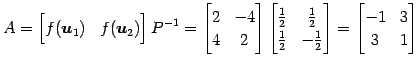 $\displaystyle A= \begin{bmatrix}f(\vec{u}_{1}) & f(\vec{u}_{2}) \end{bmatrix} P...
...{2} & -\frac{1}{2} \end{bmatrix} = \begin{bmatrix}-1 & 3 \\ 3 & 1 \end{bmatrix}$