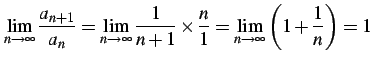 $\displaystyle \lim_{n\to\infty}\frac{a_{n+1}}{a_{n}}= \lim_{n\to\infty}\frac{1}{n+1}\times\frac{n}{1}= \lim_{n\to\infty}\left(1+\frac{1}{n}\right)=1$