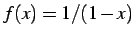 $ f(x)=1/(1-x)$
