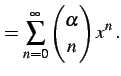 $\displaystyle = \sum_{n=0}^{\infty}\begin{pmatrix}\alpha \\ n \end{pmatrix}x^{n}\,.$