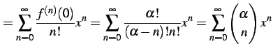 $\displaystyle = \sum_{n=0}^{\infty}\frac{f^{(n)}(0)}{n!}x^{n} = \sum_{n=0}^{\in...
...-n)!n!}x^{n} = \sum_{n=0}^{\infty}\begin{pmatrix}\alpha \\ n \end{pmatrix}x^{n}$