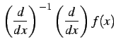 $\displaystyle \left(\frac{d}{dx}\right)^{-1} \left(\frac{d}{dx}\right)f(x)$