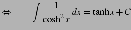 $\displaystyle \Leftrightarrow\qquad \int\frac{1}{\cosh^2x}\,dx=\tanh x+C$
