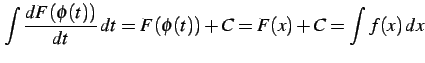 $\displaystyle \int\frac{dF(\phi(t))}{dt}\,dt= F(\phi(t))+C=F(x)+C= \int f(x)\,dx$