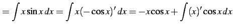 $\displaystyle = \int x\sin x\,dx= \int x(-\cos x)'\,dx= -x\cos x+\int (x)'\cos x\,dx$