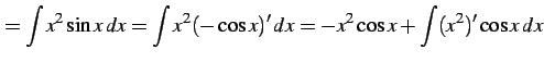 $\displaystyle = \int x^2\sin x\,dx= \int x^2(-\cos x)'\,dx= -x^2\cos x+\int (x^2)'\cos x\,dx$