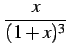 $\displaystyle \frac{x}{(1+x)^3}$