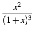 $\displaystyle \frac{x^2}{(1+x)^3}$