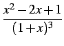 $\displaystyle \frac{x^2-2x+1}{(1+x)^3}$