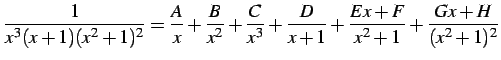 $\displaystyle \frac{1}{x^3(x+1)(x^2+1)^2}= \frac{A}{x}+\frac{B}{x^2}+\frac{C}{x^3}+ \frac{D}{x+1}+ \frac{Ex+F}{x^2+1}+ \frac{Gx+H}{(x^2+1)^2}$