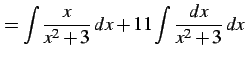 $\displaystyle = \int\frac{x}{x^2+3}\,dx+ 11\int\frac{dx}{x^2+3}\,dx$
