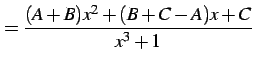 $\displaystyle = \frac{(A+B)x^2+(B+C-A)x+C}{x^3+1}$