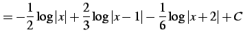 $\displaystyle = -\frac{1}{2}\log\vert x\vert+ \frac{2}{3}\log\vert x-1\vert- \frac{1}{6}\log\vert x+2\vert+C$