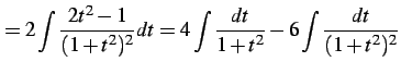 $\displaystyle = 2\int\frac{2t^2-1}{(1+t^2)^2}dt= 4\int\frac{dt}{1+t^2}- 6\int\frac{dt}{(1+t^2)^2}$