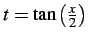 $ t=\tan\left(\frac{x}{2}\right)$