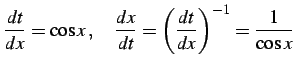 $\displaystyle \frac{dt}{dx}=\cos x\,,\quad \frac{dx}{dt}=\left(\frac{dt}{dx}\right)^{-1}= \frac{1}{\cos x}$