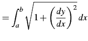 $\displaystyle = \int_{a}^{b}\sqrt{1+\left(\frac{dy}{dx}\right)^2}\,dx$