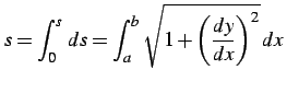 $\displaystyle s=\int_{0}^{s}\,ds= \int_{a}^{b}\sqrt{1+\left(\frac{dy}{dx}\right)^2}\,dx\,$