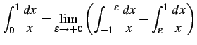 $\displaystyle \int_{0}^{1}\frac{dx}{x}= \lim_{\varepsilon\to+0} \left(\int_{-1}^{-\varepsilon}\frac{dx}{x}+ \int_{\varepsilon}^{1}\frac{dx}{x}\right)$