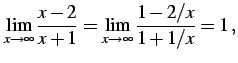 $\displaystyle \lim_{x\to\infty}\frac{x-2}{x+1}= \lim_{x\to\infty}\frac{1-2/x}{1+1/x}=1\,,$