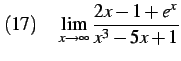 $\displaystyle (17)\quad \lim_{x\to\infty} \frac{2x-1+e^{x}}{x^3-5x+1}$