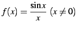 $ f(x)=\displaystyle{\frac{\sin x}{x}}\ (x\neq 0)$