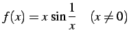 $\displaystyle f(x)=x\,\sin\frac{1}{x}\quad(x\neq0)$