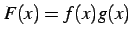 $ F(x)=f(x)g(x)$