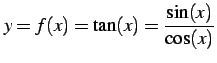 $\displaystyle y=f(x)=\tan(x)=\frac{\sin(x)}{\cos(x)}$