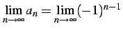 $\displaystyle \lim_{n\to\infty}a_{n}=\lim_{n\to\infty}(-1)^{n-1}$