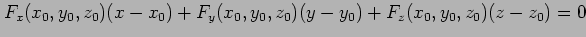 $\displaystyle F_x(x_0,y_0,z_0)(x-x_0)+ F_y(x_0,y_0,z_0)(y-y_0)+ F_z(x_0,y_0,z_0)(z-z_0)=0$