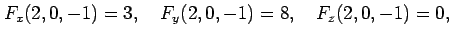 $\displaystyle F_x(2,0,-1)=3, \quad F_y(2,0,-1)=8, \quad F_z(2,0,-1)=0,$
