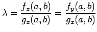$\displaystyle \lambda=\frac{f_x(a,b)}{g_x(a,b)}=\frac{f_y(a,b)}{g_x(a,b)}$