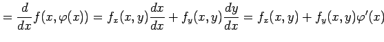 $\displaystyle =\frac{d}{dx}f(x,\varphi(x))= f_x(x,y)\frac{dx}{dx}+f_y(x,y)\frac{dy}{dx} = f_x(x,y)+f_y(x,y)\varphi'(x)$