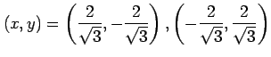 $\displaystyle (x,y)= \left( \frac{2}{\sqrt{3}}, -\frac{2}{\sqrt{3}} \right), \left( -\frac{2}{\sqrt{3}}, \frac{2}{\sqrt{3}} \right)$