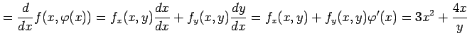 $\displaystyle =\frac{d}{dx}f(x,\varphi(x))= f_x(x,y)\frac{dx}{dx}+f_y(x,y)\frac{dy}{dx}= f_x(x,y)+f_y(x,y)\varphi'(x)= 3x^2+\frac{4x}{y}$