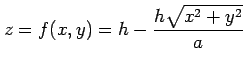 $\displaystyle z=f(x,y)=h-\frac{h\sqrt{x^2+y^2}}{a}$